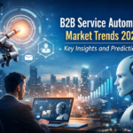 B2B Service Automation Market Trends 2025