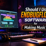 should i use endbugflow software for making music